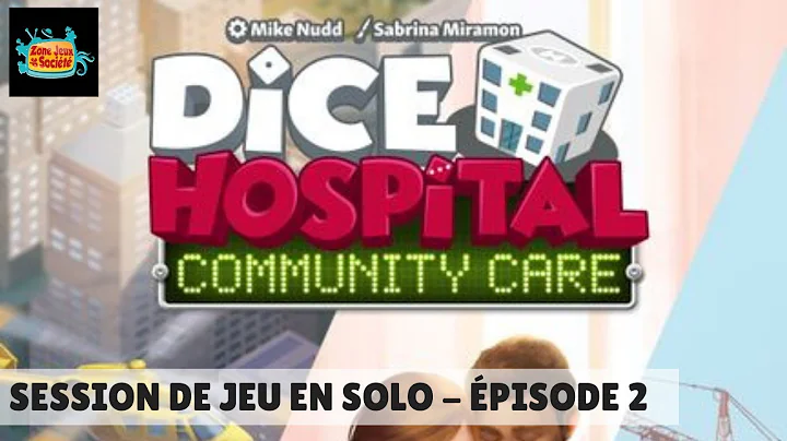  Dice Hospital - Soins Communautaires, de la vidéo en plus !