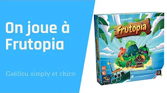  Frutopia, de la vidéo en plus !